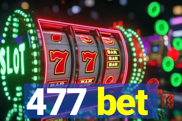 477 bet